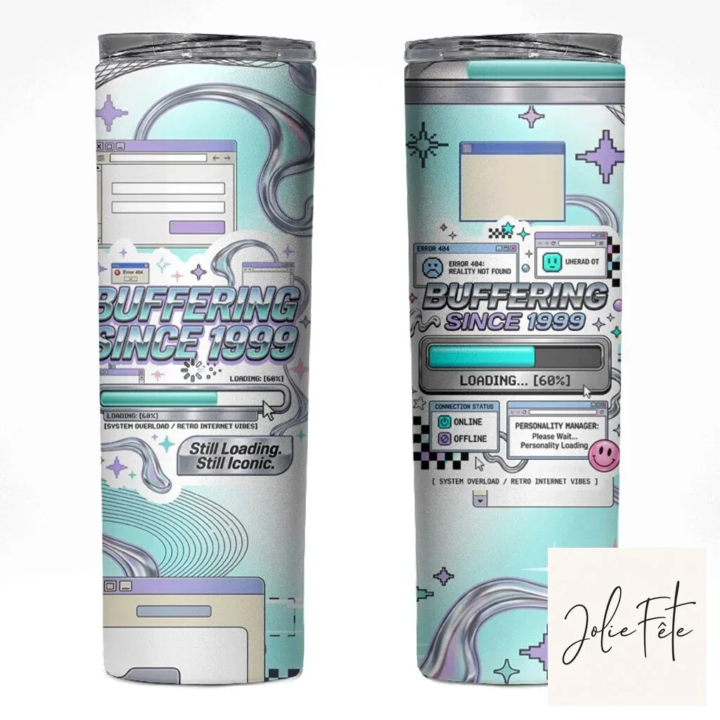 Buffering Since 1999 Retro Internet Vibes Skinny Tumbler